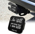 Be Still Know I Am God Tow Hitch Covers Heavy Duty Rubber Trailer Hitch Cover by Unknown