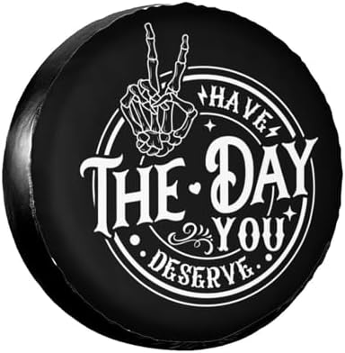 PVC Leather Spare Tire Covers for Trailers, Funny Have The Day You Deserve by FalePrint