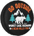 Go Outside Worst Case Scenario a Bear Kills You Rv Spare Tire Cover, Spare Tire by kdkdua