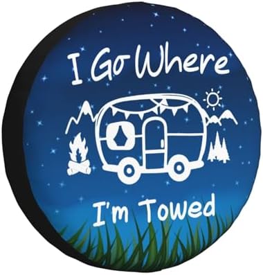 I Go Where I'm Towed Spare Tire Cover Weatherproof Universal Wheel Protectors by Unknown