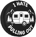 I Hate Pulling Out Spare Tire Cover SUV Trailer Truck RV 15 Inch by FATTTYCY