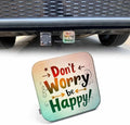 Inspirational Quote Towing Hitch Cover Don't Worry Be Happy Trailer Hitch Tube by Beabes